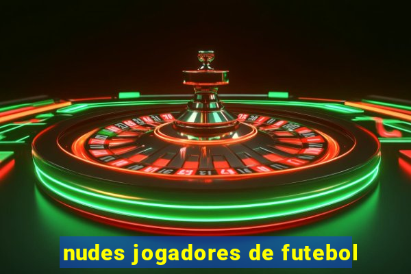 nudes jogadores de futebol